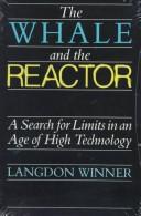 Cover of: The whale and the reactor by Langdon Winner, Langdon Winner