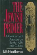 Cover of: The Jewish primer: questions and answers on Jewish faith and culture