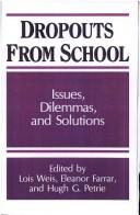 Cover of: Dropouts from school by Lois Weis, Eleanor Farrar, Hugh G. Petrie