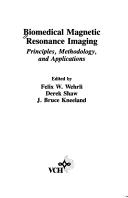 Cover of: Biomedical magnetic resonance imaging by F. W. Wehrli, Derek Shaw, Felix W. Wehrli