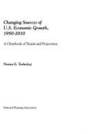 Cover of: Changing sources of U.S. economic growth, 1950-2010 | Nestor E. Terleckyj
