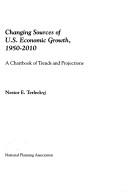 Cover of: Changing Sources of U S Economic Growth, 1950 - 2010: A Chartbook of Trends and Projections (NPA report)