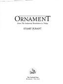Cover of: Ornament, from the Industrial Revolution to today by Stuart Durant