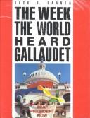Cover of: The week the world heard Gallaudet by Jack R. Gannon
