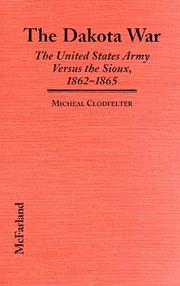 Cover of: The Dakota War: the United States Army versus the Sioux, 1862-1865