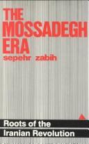 Cover of: The Mossadegh Era by Sepehr Zabih