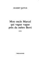 Cover of: Mon oncle Marcel qui vague vague près du métro Berri: théâtre