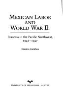 Mexican labor and World War II by Erasmo Gamboa