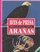 Cover of: Aves De Presa/Aranas/Birds of Prey/Spiders (Biblioteca De La Fauna Asombrosa, Tomo 3)