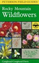 Cover of: A field guide to Rocky Mountain wildflowers: northern Arizona and New Mexico to British Columbia