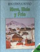 Cover of: Nieve, Hielo Y Frio / Snow Ice and Cold (Rescatemos Al Mundo, Tomo 5)
