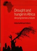 Cover of: Drought and hunger in Africa by Michael H. Glantz