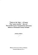 Cover of: They're in the Trade ... of Lunacy, They cannot interfere - they say: the Scottish Lunacy Commissioners and lunacy reform in nineteenth-century Scotland