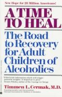 Cover of: A time to heal: the road to recovery for adult children of alcoholics