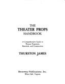 Cover of: Theater Props Handbook by Thurston James