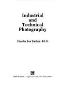 Cover of: Industrial and technical photography by Charles Lee Tucker