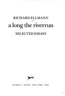 Cover of: A long the riverrun by Richard Ellmann