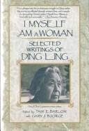 Cover of: I myself am a woman: selected writings of Ding Ling