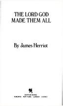 Cover of: The Lord God Made Them All by James Herriot