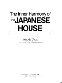 Cover of: The inner harmony of the Japanese house