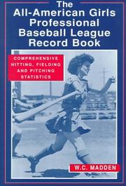 Cover of: The All-American Girls Professional Baseball League Record Book: Comprehensive Hitting, Fielding and Pitching Statistics