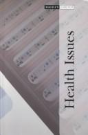 Cover of: Health issues by edited by the editors of Salem Press ; project editor, Tracy Irons-Georges.