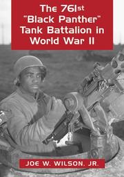 Cover of: The 761st "Black Panther" Tank Battalion in World War II: an illustrated history of the first African American armored unit to see combat