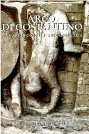 Cover of: Arco di Costantino tra archeologia e archeometria by a cura di Patrizio Pensabene e Clementina Panella.