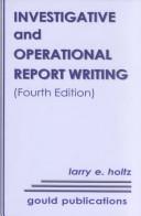 Cover of: Investigative and operational report writing by Larry E. Holtz, Larry E. Holtz