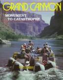 Cover of: Grand Canyon: Monument to Catastrophe