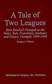 Cover of: A Tale of Two Leagues : How Baseball Changed As the Rules, Ball, Franchises, Stadiums and Players Changed, 1900-1998
