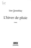 Cover of: L' hiver de pluie by Lise Tremblay