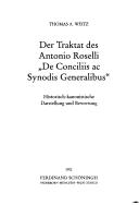 Cover of: Konziliengeschichte. Reihe B, Untersuchungen: Das Traktat des Antonio Roselli "De Conciliis ac Synodis Generalibus" by Thomas A. Weitz