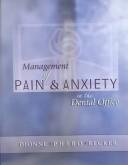 Management of pain & anxiety in the dental office by Raymond Dionne, Daniel E. Becker, Raymond A. Dionne, James Phero, Daniel Becker