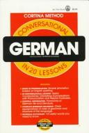 Cover of: Conversational German in 20 lessons: intended for self-study and for use in schools : with a simplified system of phonetic pronunciation : based on the method of R. Diez de la Cortina