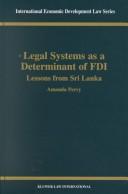 Cover of: Legal systems as a determinant of foreign direct investment: lessons from Sri Lanka
