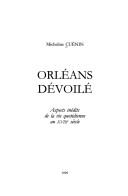 Cover of: Orléans dévoilé: aspects inédits de la vie quotidienne au XVIIIe siècle