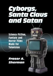 Cover of: Cyborgs, Santa Claus, and Satan: science fiction, fantasy, and horror films made for television