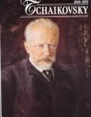 Cover of: Tchaikovsky, 1840-1893 (The Great Composers Series)