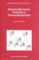 Cover of: Quantum-Mechanical Prediction of Thermochemical Data (Understanding Chemical Reactivity, Volume 22)