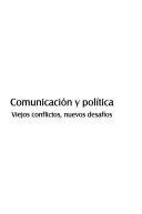 Cover of: Comunicación y política: viejos conflictos, nuevos desafíos