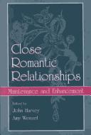 Cover of: Close Romantic Relationships: Maintenance and Enhancement