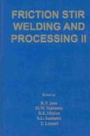 Cover of: Friction Stir Welding and Processing II: Proceedings of Symposium Sponsored by the Shaping and Forming Committee of the Materials Processing & Manufacturing Division (Mpmd) of Tms (The