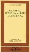 Cover of: Escuadra Hacia LA Muerte LA Mordaza by Sastre, Alfonso