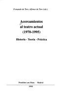 Cover of: Acercamientos al teatro actual (1970-1995): historia, teoría, práctica