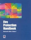 Cover of: Fire protection handbook by Arthur E. Cote, editor-in-chief ; John R. Hall, Jr., associate editor ; Pamela A. Powell, managing editor ; Casey C. Grant, consulting editor.
