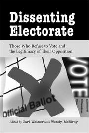 Cover of: Dissenting Electorate: Those Who Refuse to Vote and the Legitimacy of Their Opposition