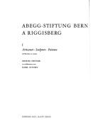 Cover of: Abegg-Stiftung Bern a Riggisberg = by Abegg-Stiftung Bern.