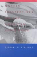 Cover of: Gothic perspectives on the American experience by Gregory G. Pepetone