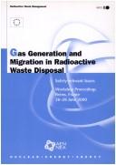 Cover of: Gas generation and migration in radioactive waste disposal: safety-relevant issues; workshop proceedings, Reims, France, 26-28 June 2000.